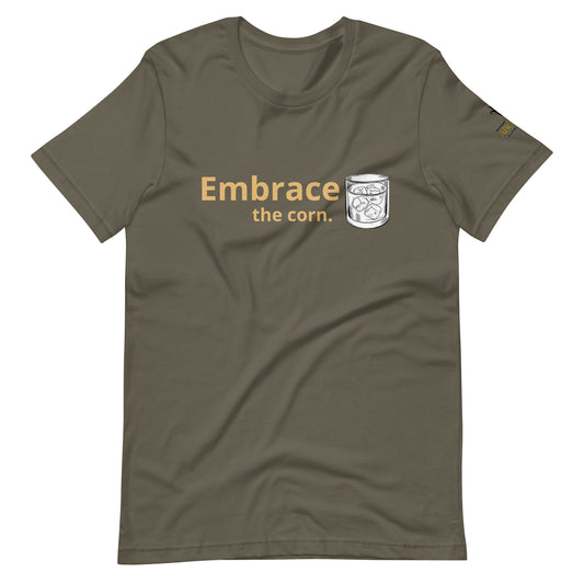 Embrace the Corn Bourbon Lover T Shirt